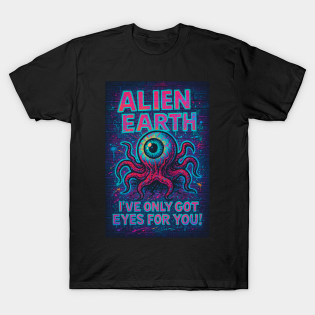 Alien: Earth - I've Only Got Eyes For You! (Alternate Design)