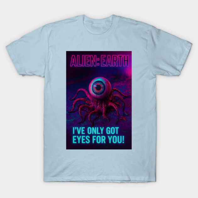 Alien: Earth - I've Only Got Eyes For You! (Alternate Design)